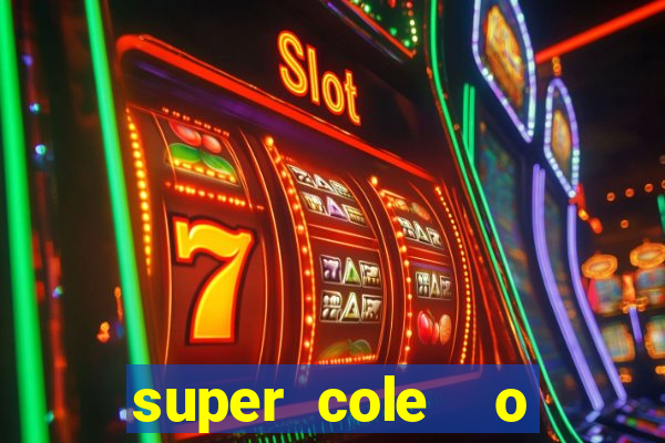 super cole  o 7784 jogos download